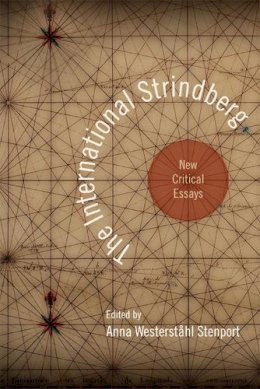 Anna Westerstahl Stenport - The International Strindberg - 9780810128507 - V9780810128507 Anna Westerstahl Stenport - The International Strindberg - 9780810128507 - V9780810128507