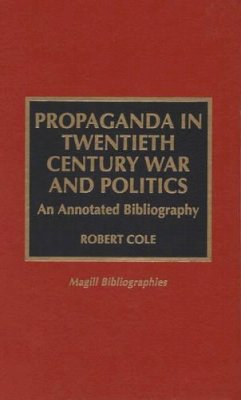 Robert Cole - Propaganda in Twentieth Century War and Politics: An Annotated Bibliography - 9780810831964 - V9780810831964