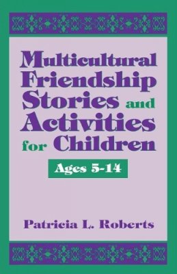 Patricia L. Roberts - Multicultural Friendship Stories and Activities for Children Ages 5-14 - 9780810833593 - V9780810833593