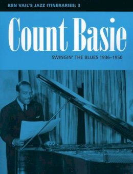 Ken Vail - Count Basie: Swingin´ the Blues 1936-1950: Ken Vail´s Jazz Itineraries 3 - 9780810848825 - V9780810848825
