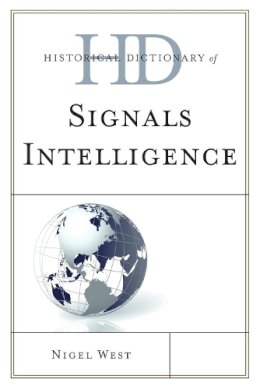 Nigel West - Historical Dictionary of Signals Intelligence - 9780810871878 - V9780810871878 Nigel West - Historical Dictionary of Signals Intelligence - 9780810871878 - V9780810871878