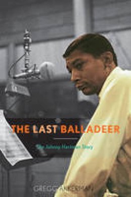 Gregg Akkerman - The Last Balladeer: The Johnny Hartman Story (Studies in Jazz) - 9780810882812 - V9780810882812