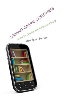 Donald A. Barclay - Serving Online Customers: Lessons for Libraries from the Business World - 9780810887329 - V9780810887329