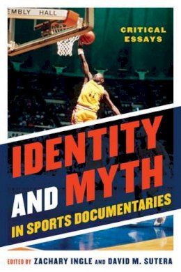 Zachary Ed. Ingle - Identity and Myth in Sports Documentaries - 9780810887893 - V9780810887893