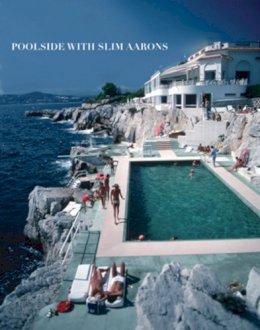 Slim Aarons - Poolside with Slim Aarons - 9780810994072 - V9780810994072 Slim Aarons - Poolside with Slim Aarons - 9780810994072 - V9780810994072
