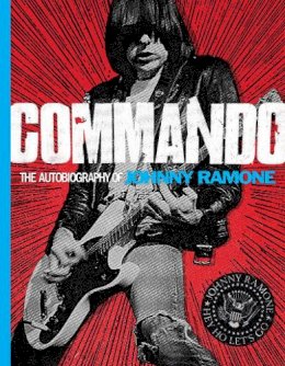 Johny Ramone - Commando: The Autobiography of Johnny Ramone - 9780810996601 - V9780810996601