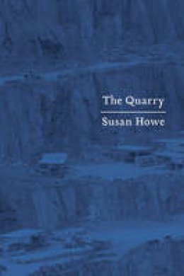 Susan Howe - The Quarry: Essays - 9780811222464 - V9780811222464