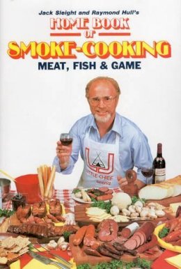 Jack Sleight - Home Book of Smoke Cooking: Meat, Fish and Game - 9780811708036 - V9780811708036