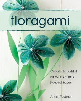 Armin Taubner - Floragami: Create Beautiful Flowers from Folded Paper - 9780811713368 - V9780811713368