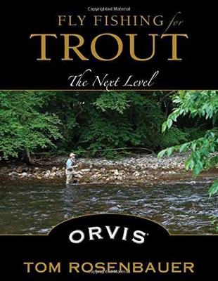 Tom Rosenbauer - Fly Fishing for Trout: The Next Level - 9780811713467 - V9780811713467