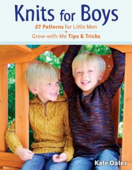 Kate Oates - Knits for Boys: 27 Patterns for Little Men + Grow-with-Me Tips & Tricks - 9780811713610 - V9780811713610