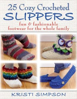 Kristi Simpson - 25 Cozy Crocheted Slippers: Fun & Fashionable Footwear for the Whole Family - 9780811714082 - V9780811714082