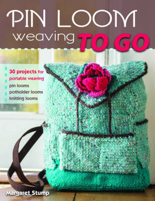 Margaret Stump - Pin Loom Weaving to Go: 30 Projects for Portable Weaving - 9780811716130 - V9780811716130