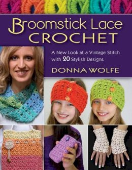 Donna Wolfe - Broomstick Lace Crochet: A New Look at Vintage Stitch with 20 Stylish Designs - 9780811716154 - V9780811716154