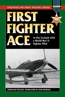Stanislaw Skalski - First Fighter Ace: In the Cockpit with a World War II Fighter Pilot - 9780811718493 - V9780811718493