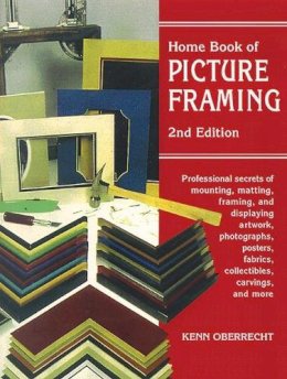 Kenn Oberreht - Home Book of Picture Framing: 2nd Edition - 9780811727938 - V9780811727938