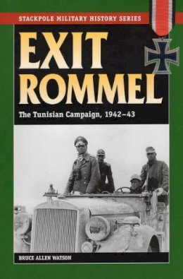 Bruce Allan Watson - Exit Rommel: The Tunisian Campaign, 1942-43 - 9780811733816 - V9780811733816