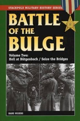 Hans Wijers - The Battle of the Bulge: Hell at B++Tgenbach/Seize the Bridges - 9780811735872 - V9780811735872