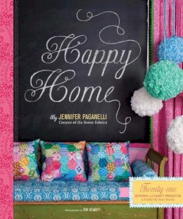 Jennifer Paganelli - Happy Home: Twenty-One Sewing and Craft Projects to Pretty Up Your Home - 9780811874458 - V9780811874458