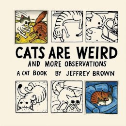Jeffrey Brown - Cats Are Weird: And More Observations - 9780811874809 - V9780811874809