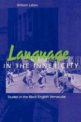 William Labov - Language in the Inner City: Studies in the Black English Vernacular (Conduct and Communication) - 9780812210514 - V9780812210514