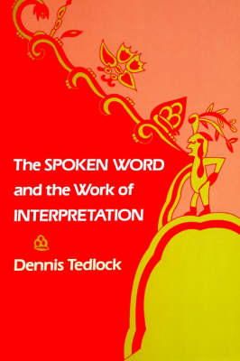 Dennis Tedlock - The Spoken Word and the Work of Interpretation (Conduct and Communication) - 9780812211436 - V9780812211436