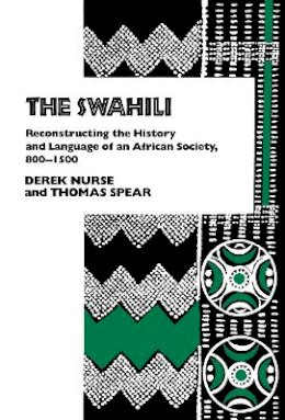Derek Nurse - The Swahili. Reconstructing the History and Language of an African Society, 800-1500.  - 9780812212075 - V9780812212075