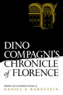 Daniel E. Bornstein - Dino Compagni's Chronicle of Florence (The Middle Ages Series) - 9780812212211 - V9780812212211