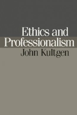John Kultgen - Ethics and Professionalism - 9780812212631 - V9780812212631