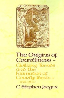 C. Stephen Jaeger - The Origins of Courtliness. Civilizing Trends and the Formation of Courtly Ideals, 939-1210.  - 9780812213072 - V9780812213072