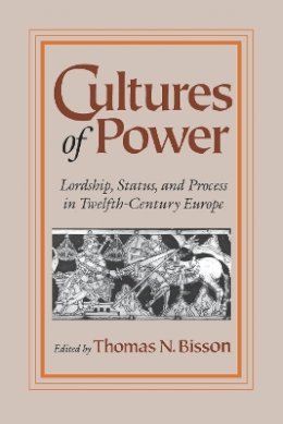 Thomas N. Bisson - Cultures of Power - 9780812215557 - V9780812215557