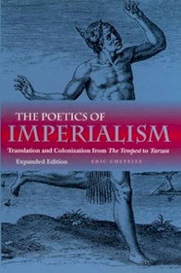 Eric Cheyfitz - The Poetics of Imperialism. Translation and Colonization from The Tempest to Tarzan.  - 9780812216097 - V9780812216097