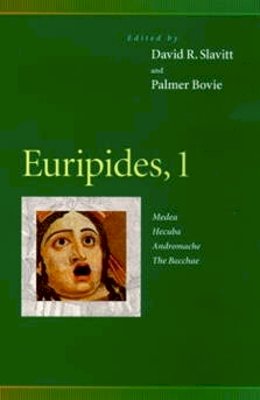 David R. Slavitt - Euripides, 1: Medea, Hecuba, Andromache, The Bacchae: 