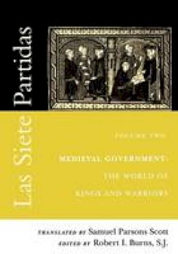 Samuel Parson Scott - 002: Las Siete Partidas, Volume 2: Medieval Government: The World of Kings and Warriors (Partida II): Medieval Government: The World of Kings and Warriors v. 2 (The Middle Ages Series) - 9780812217391 - V9780812217391