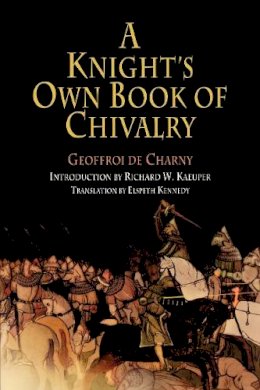 Geoffroi De Charny - Knight's Own Book of Chivalry - 9780812219098 - V9780812219098
