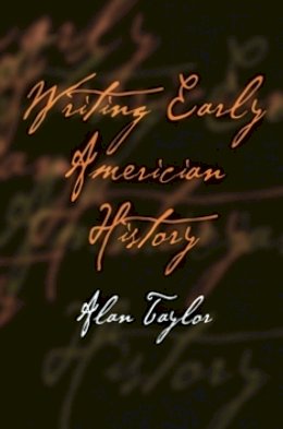 Alan Taylor - Writing Early American History - 9780812219104 - V9780812219104