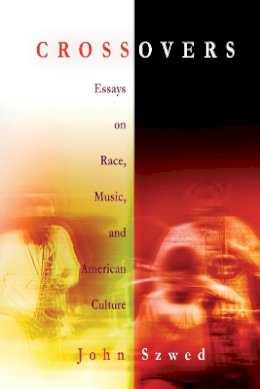 John Szwed - Crossovers: Essays on Race, Music, and American Culture - 9780812219722 - V9780812219722