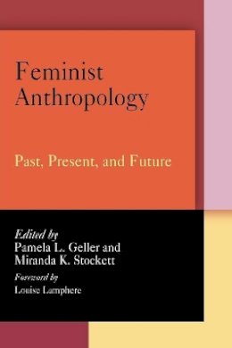 Pamela L. Geller - Feminist Anthropology: Past, Present, and Future - 9780812220056 - V9780812220056