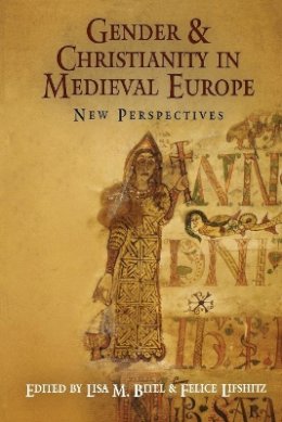 Lisa M. Bitel - Gender and Christianity in Medieval Europe: New Perspectives - 9780812220131 - V9780812220131