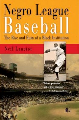 Neil Lanctot - Negro League Baseball: The Rise and Ruin of a Black Institution - 9780812220278 - V9780812220278