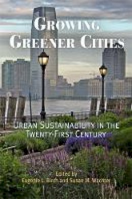 Eugenie L. Birch - Growing Greener Cities: Urban Sustainability in the Twenty-First Century - 9780812220377 - V9780812220377