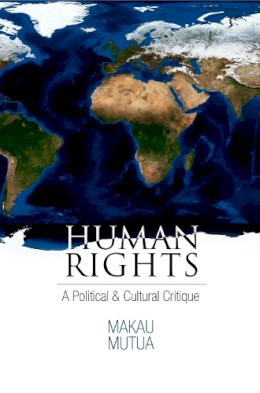 Makau Mutua - Human Rights: A Political and Cultural Critique - 9780812220490 - V9780812220490