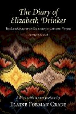 Elaine Forman Crane - The Diary of Elizabeth Drinker: The Life Cycle of an Eighteenth-Century Woman - 9780812220773 - V9780812220773