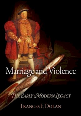 Frances E. Dolan - Marriage and Violence: The Early Modern Legacy - 9780812220827 - V9780812220827