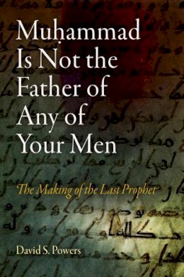 David S. Powers - Muhammad Is Not the Father of Any of Your Men - 9780812221497 - V9780812221497