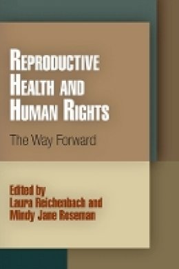 Laura Reichenbach - Reproductive Health and Human Rights: The Way Forward - 9780812221602 - V9780812221602