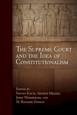 Steven Kautz - The Supreme Court and the Idea of Constitutionalism - 9780812221909 - V9780812221909