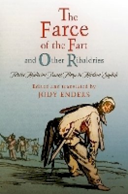 Jody Enders - The Farce of the Fart and Other Ribaldries: Twelve Medieval French Plays in Modern English - 9780812222517 - V9780812222517