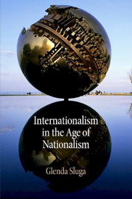 Glenda Sluga - Internationalism in the Age of Nationalism - 9780812223323 - V9780812223323