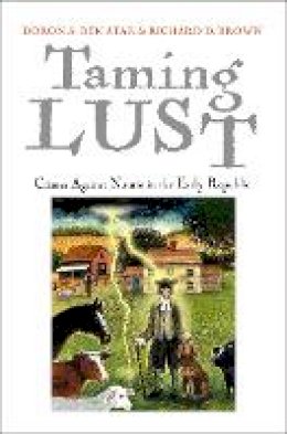 Doron S. Ben-Atar - Taming Lust: Crimes Against Nature in the Early Republic - 9780812223750 - V9780812223750